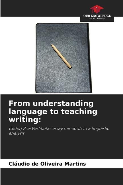 From understanding language to teaching writing:: Cederj Pre-Vestibular essay handouts in a linguistic analysis