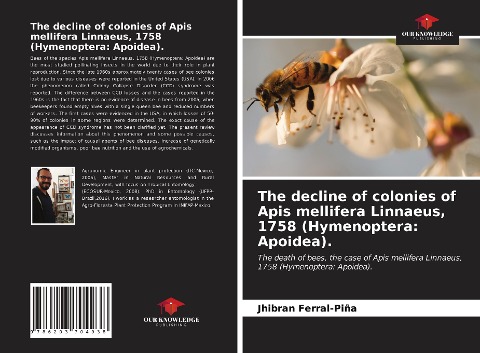 The decline of colonies of Apis mellifera Linnaeus, 1758 (Hymenoptera: Apoidea).: The death of bees, the case of Apis mellifera Linnaeus, 1758 (Hymenoptera: Apoidea).