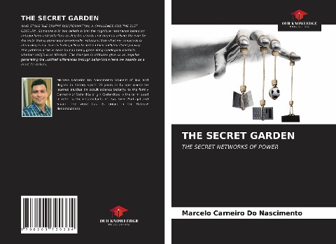 THE SECRET GARDEN: THE SECRET NETWORKS OF POWER