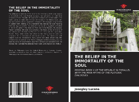 THE BELIEF IN THE IMMORTALITY OF THE SOUL: READING BOOK X OF THE REPUBLIC IN PARALLEL WITH THE MAIN MYTHS OF THE PLATONIC DIALOGUES