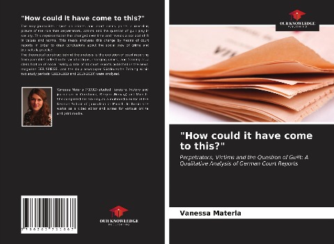 How could it have come to this?: Perpetrators, Victims and the Question of Guilt: A Qualitative Analysis of German Court Reports