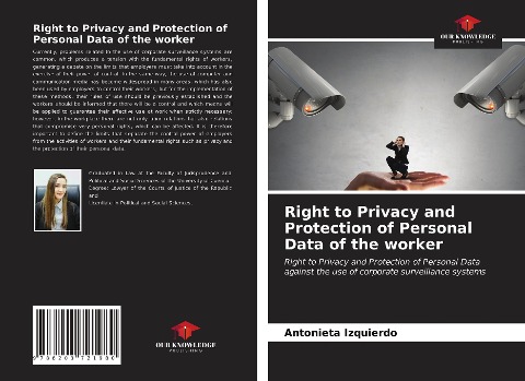 Right to Privacy and Protection of Personal Data of the worker: Right to Privacy and Protection of Personal Data against the use of corporate surveillance systems
