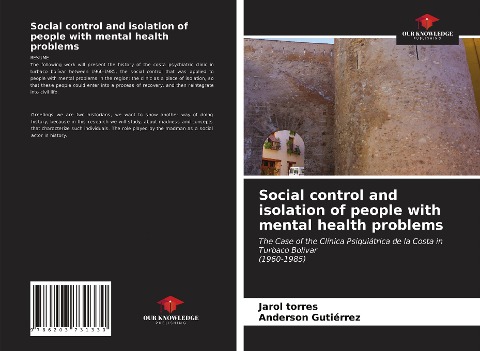 Social control and isolation of people with mental health problems: The Case of the Clínica Psiquiátrica de la Costa in Turbaco Bolívar(1960-1985)