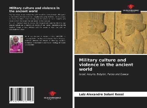 Military culture and violence in the ancient world: Israel, Assyria, Babylon, Persia and Greece