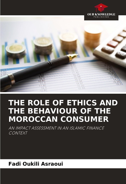 THE ROLE OF ETHICS AND THE BEHAVIOUR OF THE MOROCCAN CONSUMER: AN IMPACT ASSESSMENT IN AN ISLAMIC FINANCE CONTEXT