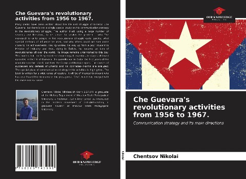 Che Guevaras revolutionary activities from 1956 to 1967.: Communication strategy and its main directions