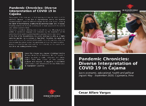 Pandemic Chronicles: Diverse Interpretation of COVID 19 in Cajama: Socio-economic, educational, health and political impact: May - September 2020, Cajamarca, Peru