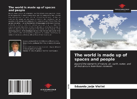 The world is made up of spaces and people: Beyond the elements of nature, air, earth, water, and all that derives from those elements