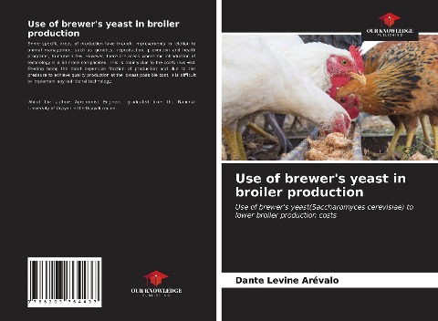 Use of brewers yeast in broiler production: Use of brewers yeast(Saccharomyces cerevisiae) to lower broiler production costs
