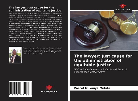 The lawyer: Just cause for the administration of equitable justice: DRC, a State of Laws or a State of Law? Essay of analysis of an ideal of justice
