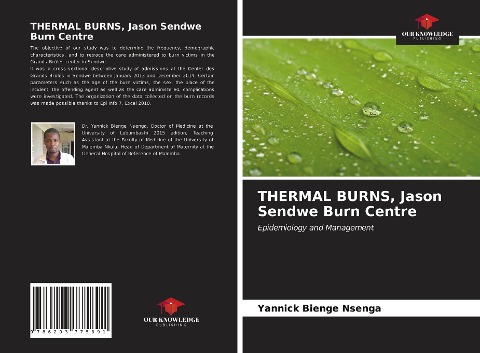 THERMAL BURNS, Jason Sendwe Burn Centre: Epidemiology and Management