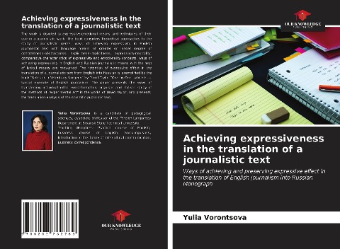 Achieving expressiveness in the translation of a journalistic text: Ways of achieving and preserving expressive effect in the translation of English journalism into RussianMonograph