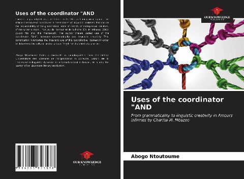 Uses of the coordinator AND: From grammaticality to linguistic creativity in Amours infirmes by Chantal M. Mbazoo