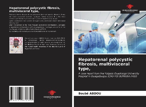 Hepatorenal polycystic fibrosis, multivisceral type,: A case report from the Yalgado Ouedraogo University Hospital in Ouagadougou (CHU-YO) BURKINA FASO
