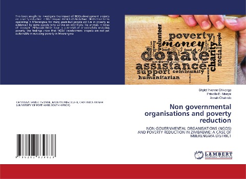 Non governmental organisations and poverty reduction: NON-GOVERNMENTAL ORGANISATIONS (NGOS) AND POVERTY REDUCTION IN ZIMBABWE: A CASE OF MBERENGWA DISTRICT