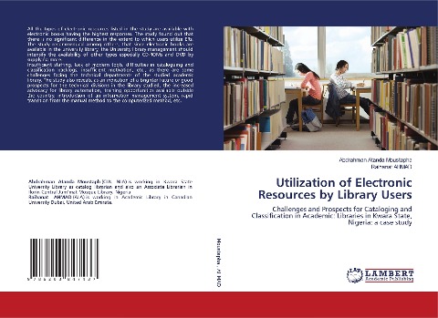 Utilization of Electronic Resources by Library Users: Challenges and Prospects for Cataloging and Classification in Academic: Libraries in Kwara State, Nigeria: a case study