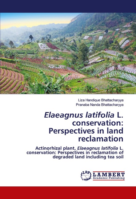 Elaeagnus latifolia L. conservation: Perspectives in land reclamation: Actinorhizal plant, Elaeagnus latifolia L. conservation: Perspectives in reclamation of degraded land including tea soil