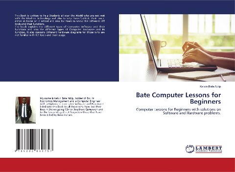 Bate Computer Lessons for Beginners: Computer Lessons for Beginners with solutions on Software and Hardware problems.