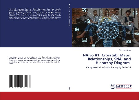 NVivo R1: Crosstab, Maps, Relationships, SNA, and Hierarchy Diagram: Chongwon Parks Qualitative Inquiry Series 24