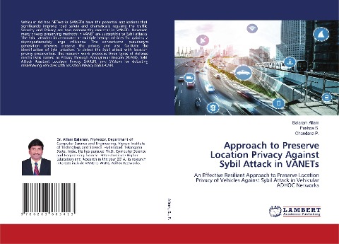 Approach to Preserve Location Privacy Against Sybil Attack in VANETs: An Effective Resilient Approach to Preserve Location Privacy of Vehicles Against Sybil Attack in Vehicular ADHOC Networks