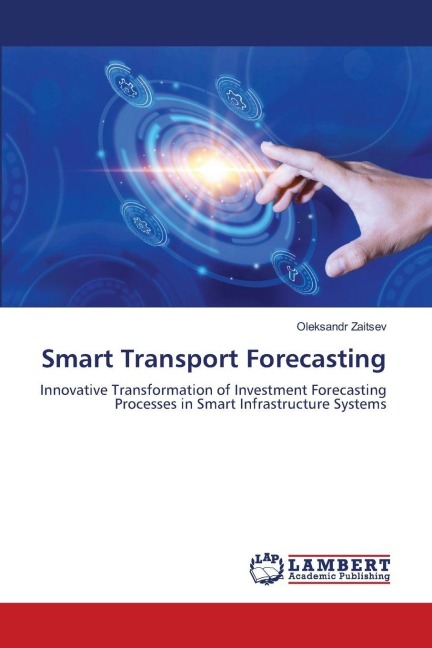 Smart Transport Forecasting: Innovative Transformation of Investment Forecasting Processes in Smart Infrastructure Systems