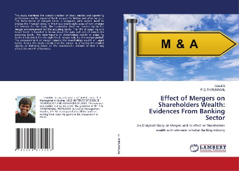 Effect of Mergers on Shareholders Wealth: Evidences From Banking Sector: An Analytical Study on Mergers and its effect on Shareholders wealth with reference to Indian Banking Industry