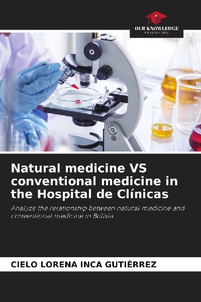 Natural medicine VS conventional medicine in the Hospital de Clínicas: Analyze the relationship between natural medicine and conventional medicine in Bolivia.