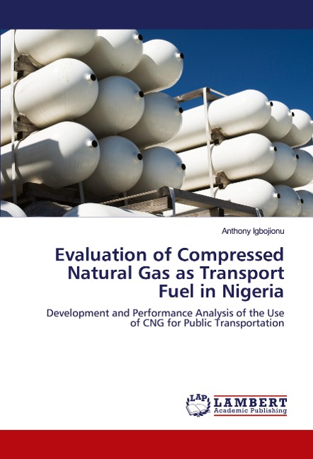 Evaluation of Compressed Natural Gas as Transport Fuel in Nigeria: Development and Performance Analysis of the Use of CNG for Public Transportation