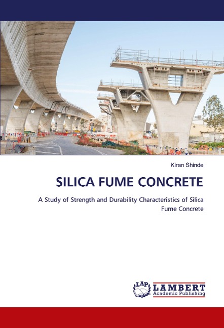 SILICA FUME CONCRETE: A Study of Strength and Durability Characteristics of Silica Fume Concrete