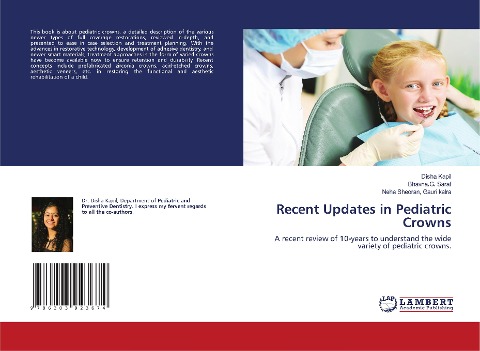 Recent Updates in Pediatric Crowns: A recent review of 10-years to understand the wide variety of pediatric crowns.