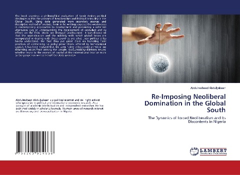 Re-Imposing Neoliberal Domination in the Global South: The Dynamics of forced Neoliberalism and Its Discontents in Nigeria