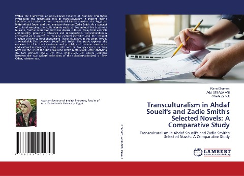 Transculturalism in Ahdaf Soueifs and Zadie Smiths Selected Novels: A Comparative Study: Transculturalism in Ahdaf Soueifs and Zadie Smiths Selected Novels: A Comparative Study