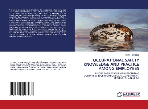 OCCUPATIONAL SAFETY KNOWLEDGE AND PRACTICE AMONG EMPLOYEES: IN FOUR TABLE WATER MANUFACTURING COMPANIES IN OBIO/ AKPOR LOCAL GOVERNMENT, RIVERS STATE, NIGERIA