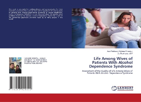 Life Among Wives of Patients With Alcohol Dependence Syndrome: Assessment of the Quality of Life Among Wives of Patients With Alcohol Dependence Syndrome