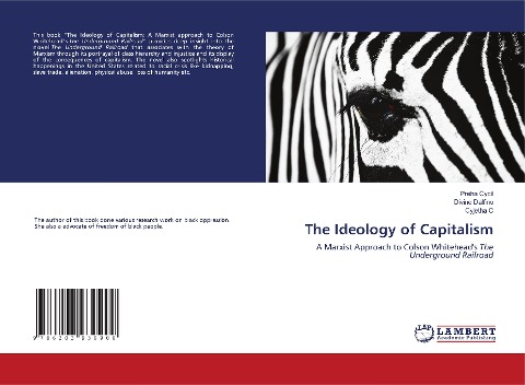 The Ideology of Capitalism: A Marxist Approach to Colson Whiteheads The Underground Railroad