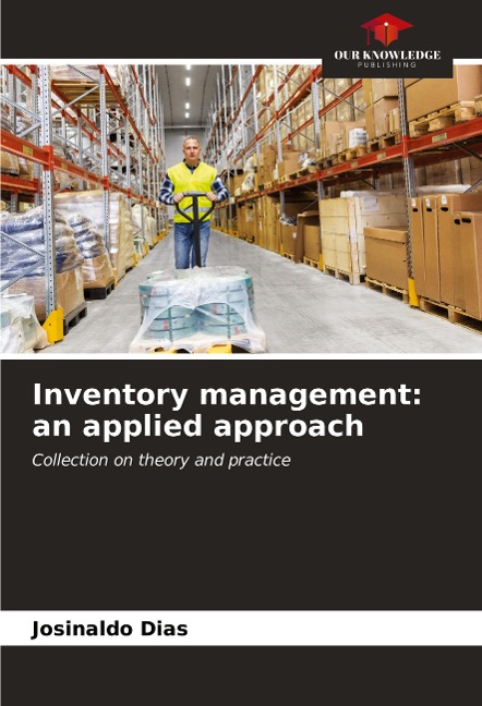 Inventory management: an applied approach: Collection on theory and practice