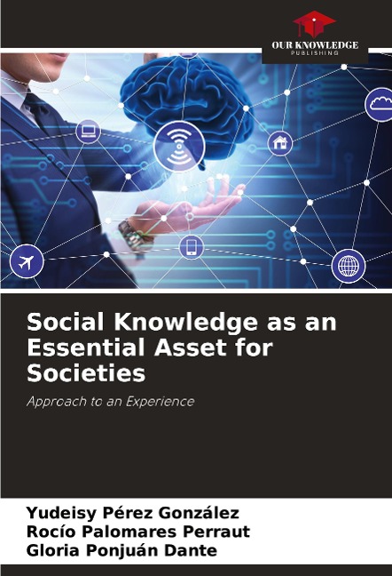 Social Knowledge as an Essential Asset for Societies: Approach to an Experience