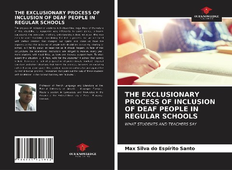 THE EXCLUSIONARY PROCESS OF INCLUSION OF DEAF PEOPLE IN REGULAR SCHOOLS: WHAT STUDENTS AND TEACHERS SAY