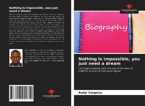 Nothing is impossible, you just need a dream: The tragic-inspiring story of a son of the town of Cadérée: Pursuit of a personal legend