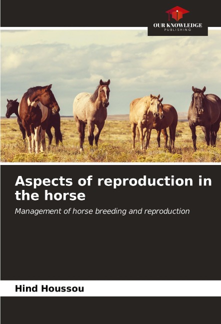 Aspects of reproduction in the horse: Management of horse breeding and reproduction