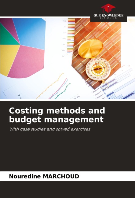 Costing methods and budget management: With case studies and solved exercises
