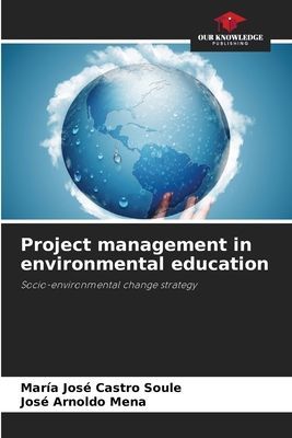 Project management in environmental education: Socio-environmental change strategy