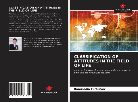 CLASSIFICATION OF ATTITUDES IN THE FIELD OF LIFE: As far as life goes, its very broad and very narrow in time. It is too heavy and too light.