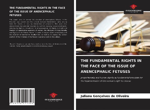 THE FUNDAMENTAL RIGHTS IN THE FACE OF THE ISSUE OF ANENCEPHALIC FETUSES: proportionality and human dignity as fundamental principles for the implementation of the womans right to choose