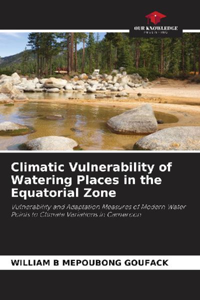 Climatic Vulnerability of Watering Places in the Equatorial Zone: Vulnerability and Adaptation Measures of Modern Water Points to Climate Variations in Cameroon