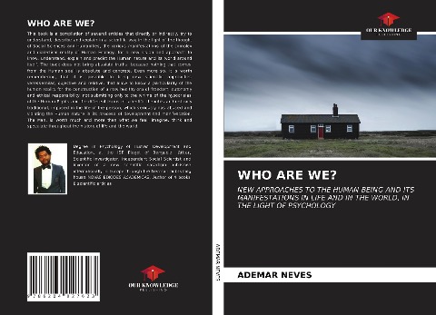 WHO ARE WE?: NEW APPROACHES TO THE HUMAN BEING AND ITS MANIFESTATIONS IN LIFE AND IN THE WORLD, IN THE LIGHT OF PSYCHOLOGY