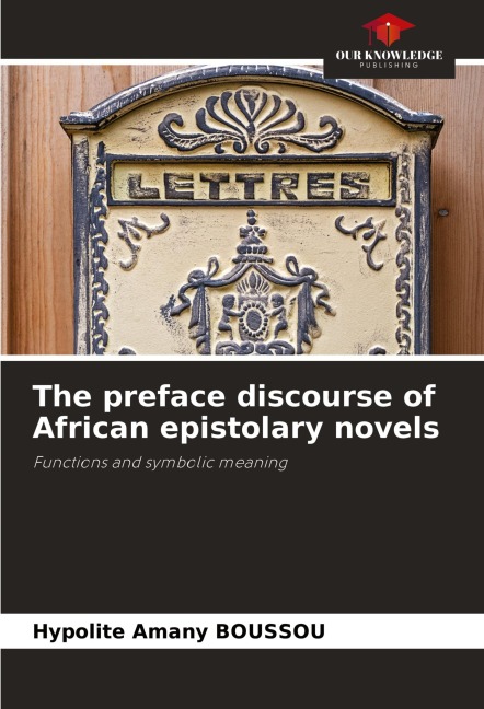 The preface discourse of African epistolary novels: Functions and symbolic meaning
