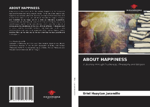 ABOUT HAPPINESS: A Journey through Psychology, Philosophy and Religion