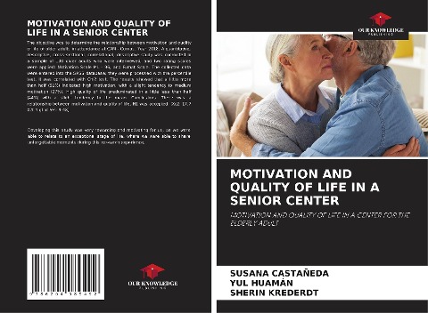 MOTIVATION AND QUALITY OF LIFE IN A SENIOR CENTER: MOTIVATION AND QUALITY OF LIFE IN A CENTER FOR THE ELDERLY ADULT