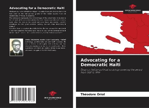Advocating for a Democratic Haiti: Essay on Haitian political sociology covering the period from 1987 to 1994